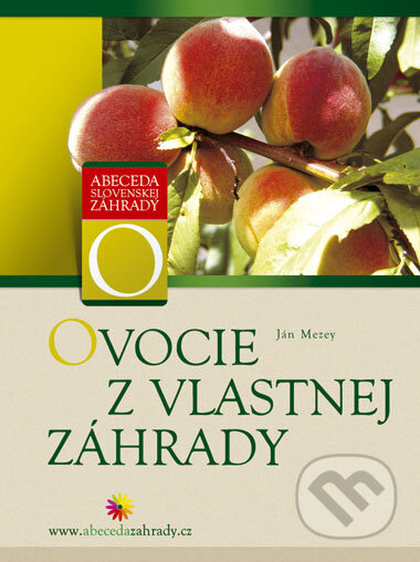 Kniha: Ovocie z vlastnej záhrady (Ján Mezey). Computer Press, 2005 Kniha: Ovocie z vlastnej záhrady (Ján Mezey). Computer Press, 2005