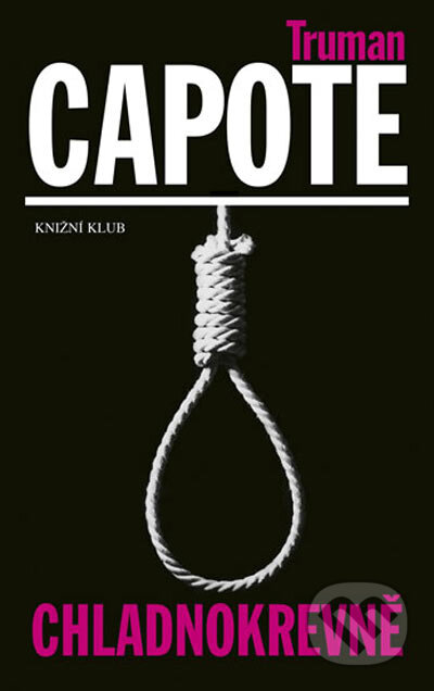 Kniha: Chladnokrevně (Truman Capote). Knižní klub, 2006 Kniha: Chladnokrevně (Truman Capote). Knižní klub, 2006