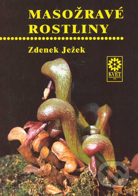 Kniha: Masožravé rostliny (Zdeněk Ježek). Květ, 2003 Kniha: Masožravé rostliny (Zdeněk Ježek). Květ, 2003