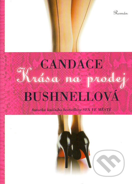 Kniha: Krása na prodej (Candace Bushnell). BB/art, 2006 Kniha: Krása na prodej (Candace Bushnell). BB/art, 2006