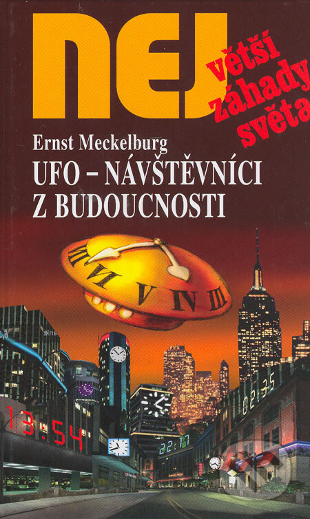 Kniha: UFO - Návštěvníci z budoucnosti (Ernst Meckelburg). Dialog, 2005 Kniha: UFO - Návštěvníci z budoucnosti (Ernst Meckelburg). Dialog, 2005