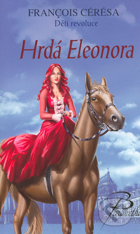 Kniha: Hrdá Eleonora (Francois Cérésa). Baronet, 2006 Kniha: Hrdá Eleonora (Francois Cérésa). Baronet, 2006