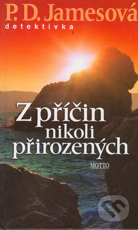 Kniha: Z příčin nikoli přirozených (P.D. James). Motto, 2012 Kniha: Z příčin nikoli přirozených (P.D. James). Motto, 2012