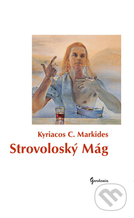 Kniha: Strovoloský Mág (Kyriacos C. Markides). Gardenia, 2006 Kniha: Strovoloský Mág (Kyriacos C. Markides). Gardenia, 2006