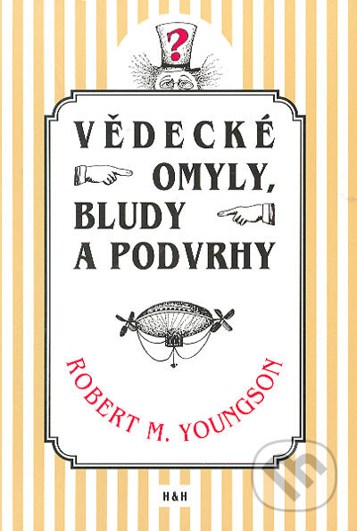 Kniha: Vědecké omyly, bludy a podvrhy (Robert Youngson). H&H, 2002 Kniha: Vědecké omyly, bludy a podvrhy (Robert Youngson). H&H, 2002