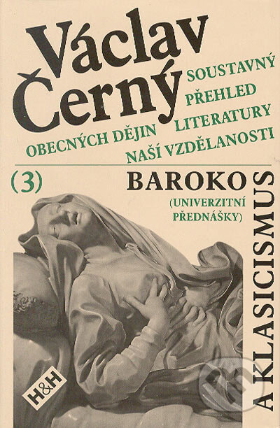 Kniha: Soustavný přehled obecných dějin literatury naší vzdělanosti III. (Václav Černý). H&H, 2005 Kniha: Soustavný přehled obecných dějin literatury naší vzdělanosti III. (Václav Černý). H&H, 2005