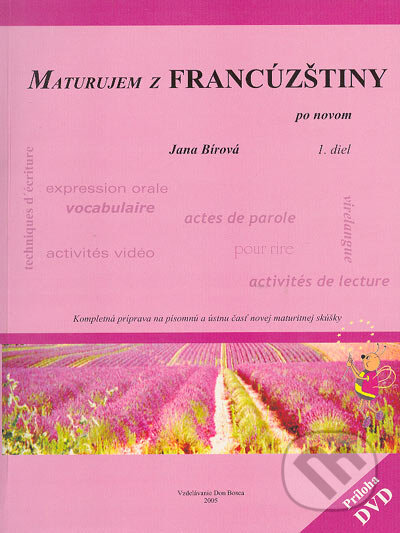Kniha: Maturujem z francúzštiny po novom (Jana Bírová). Vzdelávanie Don Bosca, 2005 Kniha: Maturujem z francúzštiny po novom (Jana Bírová). Vzdelávanie Don Bosca, 2005