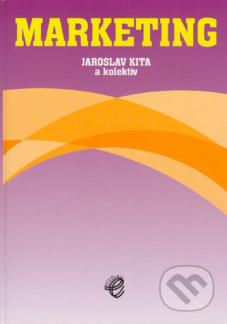 Kniha: Marketing (Jaroslav Kita a kolektiv). Wolters Kluwer (Iura Edition), 2005 Kniha: Marketing (Jaroslav Kita a kolektiv). Wolters Kluwer (Iura Edition), 2005