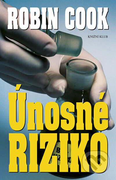 Kniha: Únosné riziko (Robin Cook). Knižní klub, 2006 Kniha: Únosné riziko (Robin Cook). Knižní klub, 2006