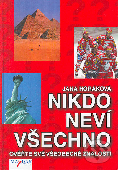 Kniha: Nikdo neví všechno (Jana Horáková). MAYDAY publishing, 2006 Kniha: Nikdo neví všechno (Jana Horáková). MAYDAY publishing, 2006
