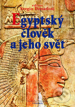 Kniha: Egyptský člověk a jeho svět (Sergio Donadoni). Vyšehrad, 2006 Kniha: Egyptský člověk a jeho svět (Sergio Donadoni). Vyšehrad, 2006