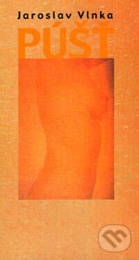 Kniha: Púšť (Jaroslav Vlnka). Vydavateľstvo Spolku slovenských spisovateľov, 2005 Kniha: Púšť (Jaroslav Vlnka). Vydavateľstvo Spolku slovenských spisovateľov, 2005