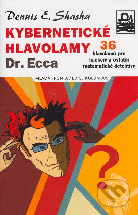 Kniha: Kybernetické hlavolamy Dr. Ecca (Dennis E. Shasha). Mladá fronta, 2005 Kniha: Kybernetické hlavolamy Dr. Ecca (Dennis E. Shasha). Mladá fronta, 2005