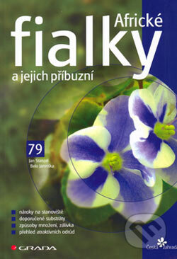 Kniha: Africké fialky a jejich příbuzní (Belo Jamriška a Jan Stanzel). Grada, 2006 Kniha: Africké fialky a jejich příbuzní (Belo Jamriška a Jan Stanzel). Grada, 2006