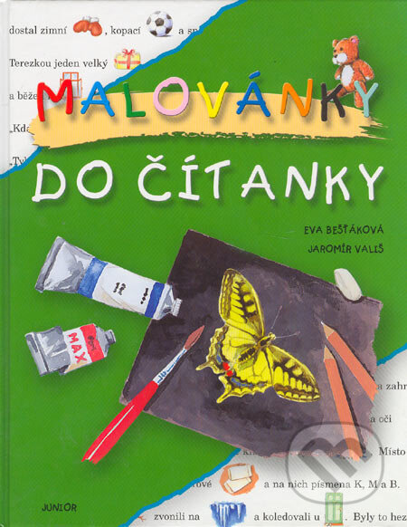 Kniha: Malovánky do čítanky (Eva Bešťáková a Jaromír Vališ). Nakladatelství Junior, 2005 Kniha: Malovánky do čítanky (Eva Bešťáková a Jaromír Vališ). Nakladatelství Junior, 2005