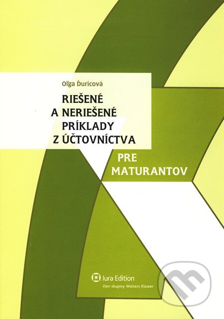 Kniha: Riešené a neriešené príklady z účtovníctva pre maturantov (Oľga Ďuricová). Wolters Kluwer (Iura Edition), 2009 Kniha: Riešené a neriešené príklady z účtovníctva pre maturantov (Oľga Ďuricová). Wolters Kluwer (Iura Edition), 2009