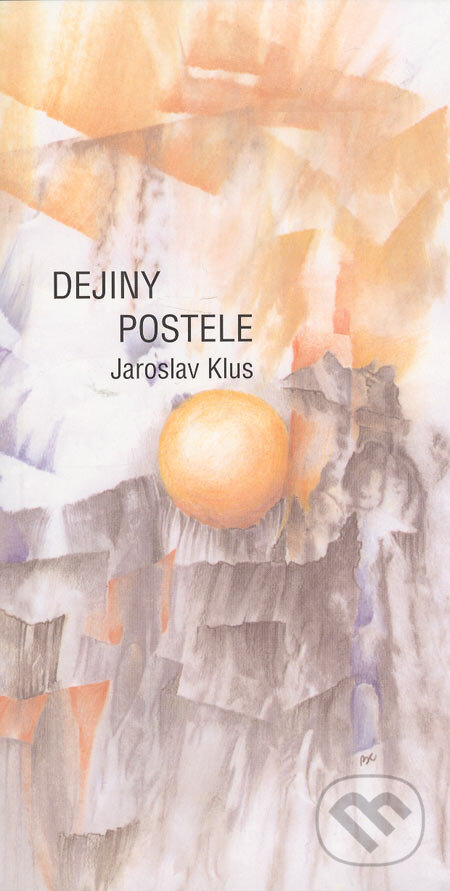 Kniha: Dejiny postele (Jaroslav Klus). Vydavateľstvo Spolku slovenských spisovateľov, 2004 Kniha: Dejiny postele (Jaroslav Klus). Vydavateľstvo Spolku slovenských spisovateľov, 2004