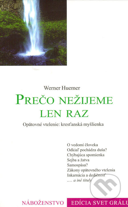 Kniha: Prečo nežijeme len raz (Werner Huemer). Efezus, 2006 Kniha: Prečo nežijeme len raz (Werner Huemer). Efezus, 2006