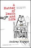 Kniha: Matter of Death and Life (Andrey Kurkov). Random House, 2006 Kniha: Matter of Death and Life (Andrey Kurkov). Random House, 2006