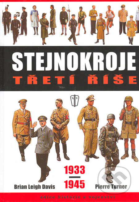 Kniha: Stejnokroje třetí říše 1933 - 1945 (Leigh Brian Davis a Pierre Turner). Naše vojsko CZ, 2006 Kniha: Stejnokroje třetí říše 1933 - 1945 (Leigh Brian Davis a Pierre Turner). Naše vojsko CZ, 2006