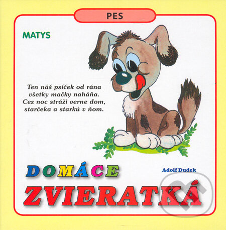 Kniha: Domáce zvieratká (Adolf Dudek). Matys, 2006 Kniha: Domáce zvieratká (Adolf Dudek). Matys, 2006