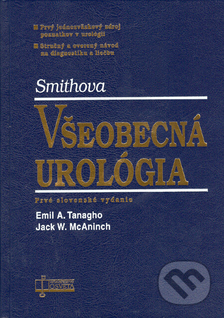 Kniha: Smithova všeobecná urológia (Emil A. Tanagho a Jack W. McAninch). Osveta, 2006 Kniha: Smithova všeobecná urológia (Emil A. Tanagho a Jack W. McAninch). Osveta, 2006