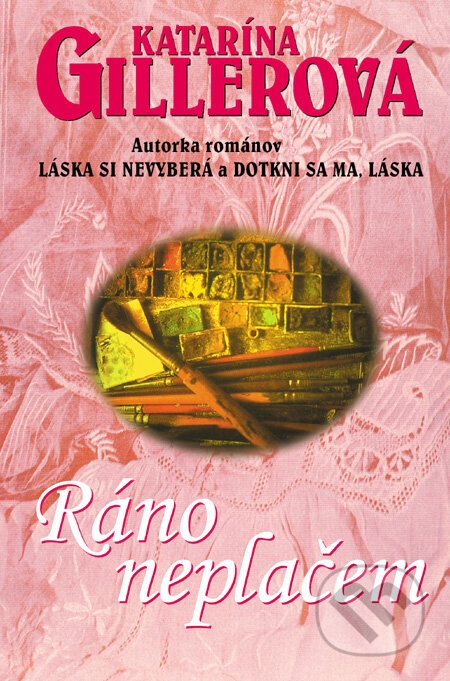 Kniha: Ráno neplačem (Katarína Gillerová). Slovenský spisovateľ, 2006 Kniha: Ráno neplačem (Katarína Gillerová). Slovenský spisovateľ, 2006