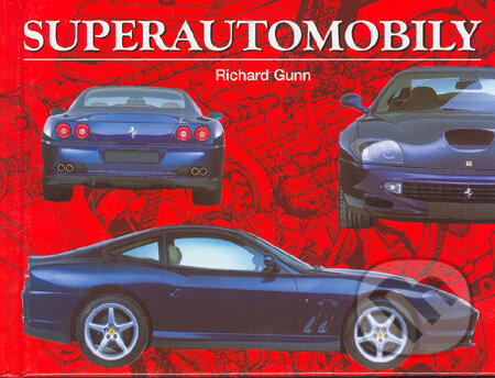 Superautomobily - Richard Gunn, Ottovo nakladatelství, 2006