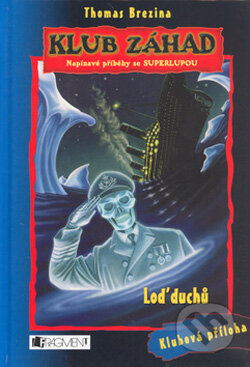 Kniha: Loď duchů (Thomas C. Brezina). Nakladatelství Fragment, 2006 Kniha: Loď duchů (Thomas C. Brezina). Nakladatelství Fragment, 2006