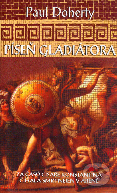 Kniha: Píseň gladiátora (Paul Doherty). Metafora, 2006 Kniha: Píseň gladiátora (Paul Doherty). Metafora, 2006