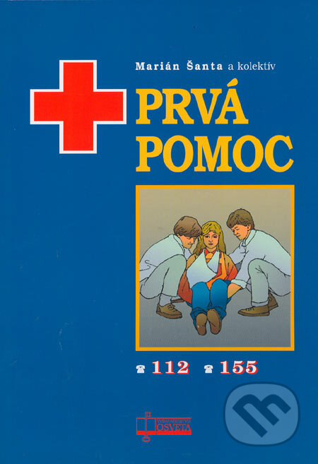 Kniha: Prvá pomoc (Marián Šanta a kolektív). Osveta, 2006 Kniha: Prvá pomoc (Marián Šanta a kolektív). Osveta, 2006