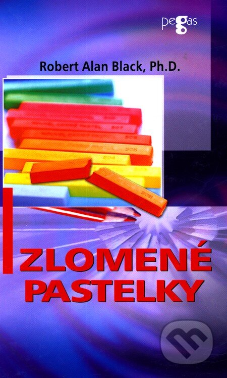 Kniha: Zlomené pastelky (Robert Alan Black). Ikar, 2006 Kniha: Zlomené pastelky (Robert Alan Black). Ikar, 2006