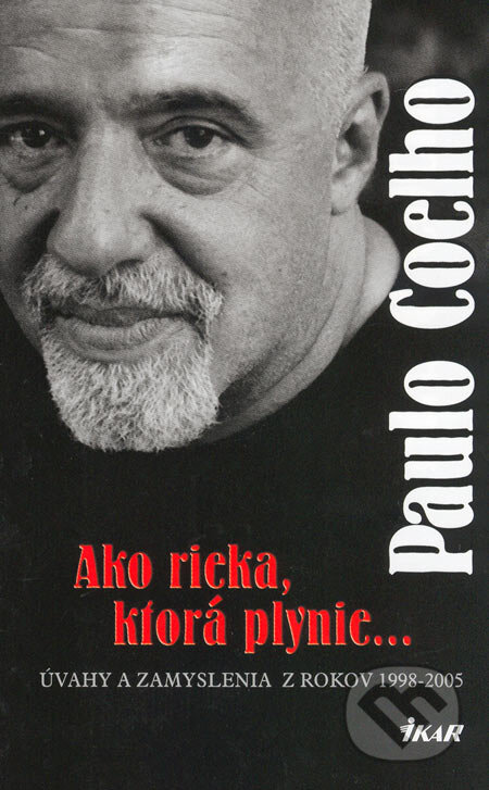 Kniha: Ako rieka, ktorá plynie (Paulo Coelho). Ikar, 2006 Kniha: Ako rieka, ktorá plynie (Paulo Coelho). Ikar, 2006