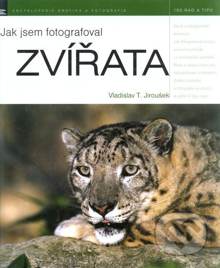 Kniha: Jak jsem fotografoval zvířata (Vladislav T. Jiroušek). Zoner Press, 2006 Kniha: Jak jsem fotografoval zvířata (Vladislav T. Jiroušek). Zoner Press, 2006