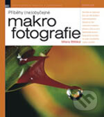 Kniha: Příběhy (ne)obyčejné makrofotografie Milana Blšťáka (Milan Blšťák). Zoner Press, 2006 Kniha: Příběhy (ne)obyčejné makrofotografie Milana Blšťáka (Milan Blšťák). Zoner Press, 2006