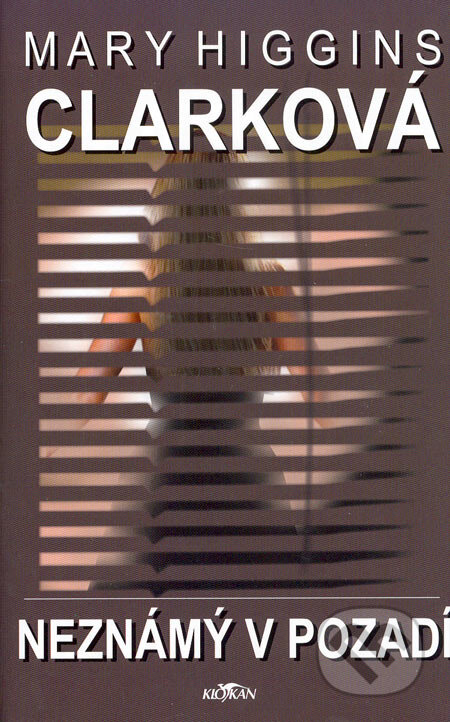 Kniha: Neznámý v pozadí (Mary Higgins Clark). Alpress, 2006 Kniha: Neznámý v pozadí (Mary Higgins Clark). Alpress, 2006