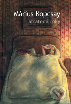 Kniha: Stratené roky (Márius Kopcsay). L.C.A. Kniha: Stratené roky (Márius Kopcsay). L.C.A.