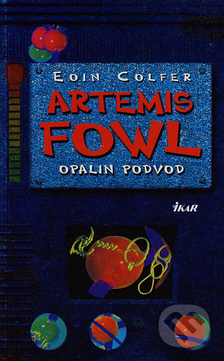 Kniha: Artemis Fowl - Opalin podvod (Eoin Colfer). Ikar, 2006 Kniha: Artemis Fowl - Opalin podvod (Eoin Colfer). Ikar, 2006