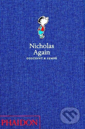 Kniha: Nicholas Again (Jean-Jacques Sempé a René Goscinny). Phaidon, 2006 Kniha: Nicholas Again (Jean-Jacques Sempé a René Goscinny). Phaidon, 2006