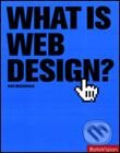 Kniha: What is Web Design? (Rotovision). Rotovision, 2006 Kniha: What is Web Design? (Rotovision). Rotovision, 2006