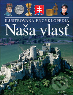 Kniha: Naša vlasť (Slovart). Slovart, 2006 Kniha: Naša vlasť (Slovart). Slovart, 2006