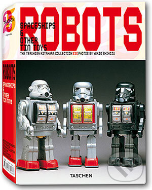 Kniha: Robots - Spaceships and other Tin Toys (Taschen). Taschen, 2006 Kniha: Robots - Spaceships and other Tin Toys (Taschen). Taschen, 2006