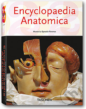 Kniha: Encyclopaedia Anatomica (Taschen). Taschen, 2006 Kniha: Encyclopaedia Anatomica (Taschen). Taschen, 2006