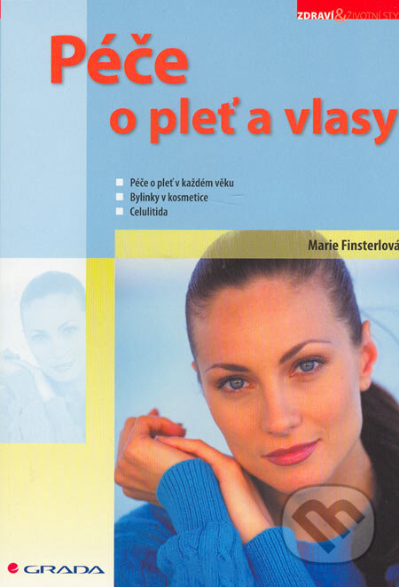 Kniha: Péče o pleť a vlasy (Marie Finsterlová). Grada, 2006 Kniha: Péče o pleť a vlasy (Marie Finsterlová). Grada, 2006