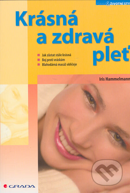 Kniha: Krásná a zdravá pleť (Iris Hammelmann). Grada, 2006 Kniha: Krásná a zdravá pleť (Iris Hammelmann). Grada, 2006