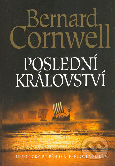 Kniha: Poslední království (Bernard Cornwell). BB/art, 2006 Kniha: Poslední království (Bernard Cornwell). BB/art, 2006