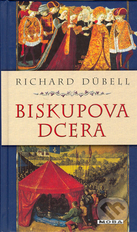 Kniha: Biskupova dcera (Richard Dübell). Moba, 2006 Kniha: Biskupova dcera (Richard Dübell). Moba, 2006