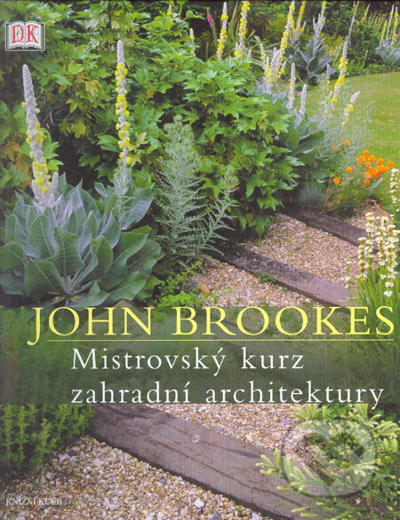Mistrovský kurz zahradní architektury - John Brookes, Knižní klub, 2006