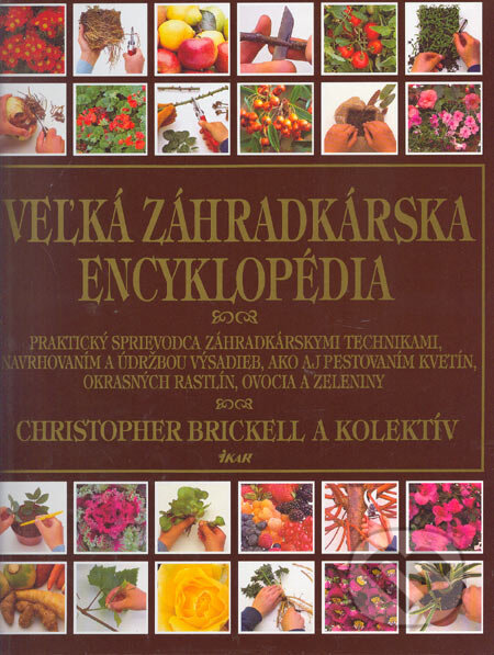 Kniha: Veľká záhradkárska encyklopédia (Christopher Brickell a kolektiv). Ikar, 2001 Kniha: Veľká záhradkárska encyklopédia (Christopher Brickell a kolektiv). Ikar, 2001