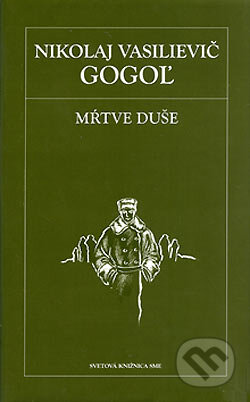 Kniha: Mŕtve duše (Nikolaj Vasilijevič Gogoľ). Petit Press, 2006 Kniha: Mŕtve duše (Nikolaj Vasilijevič Gogoľ). Petit Press, 2006
